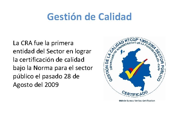 Gestión de Calidad La CRA fue la primera entidad del Sector en lograr la