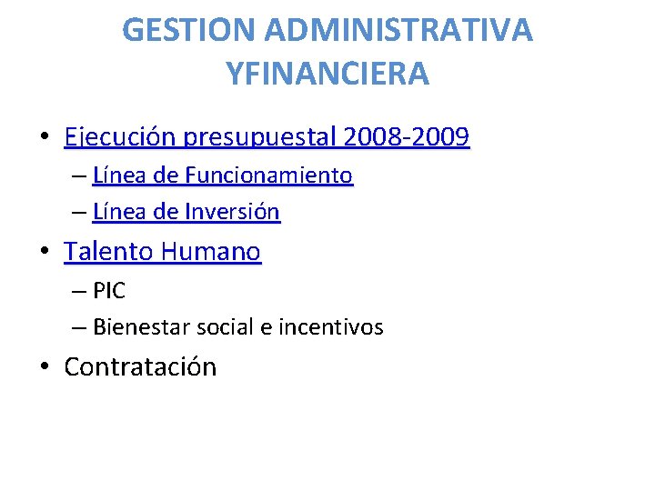 GESTION ADMINISTRATIVA YFINANCIERA • Ejecución presupuestal 2008 -2009 – Línea de Funcionamiento – Línea