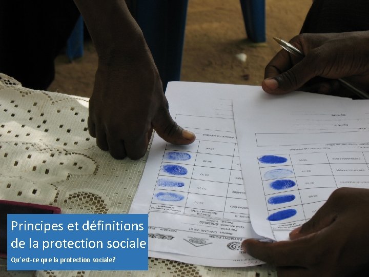 Principes et définitions de la protection sociale Qu’est-ce que la protection sociale? 