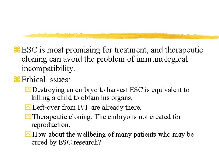 z ESC is most promising for treatment, and therapeutic cloning can avoid the problem