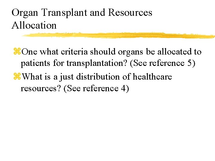 Organ Transplant and Resources Allocation z. One what criteria should organs be allocated to