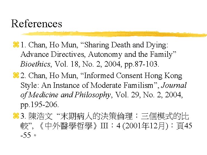 References z 1. Chan, Ho Mun, “Sharing Death and Dying: Advance Directives, Autonomy and