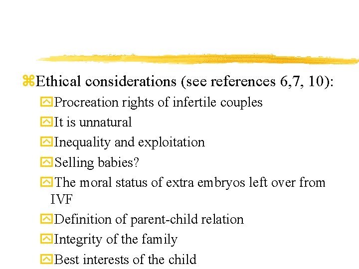z. Ethical considerations (see references 6, 7, 10): y. Procreation rights of infertile couples