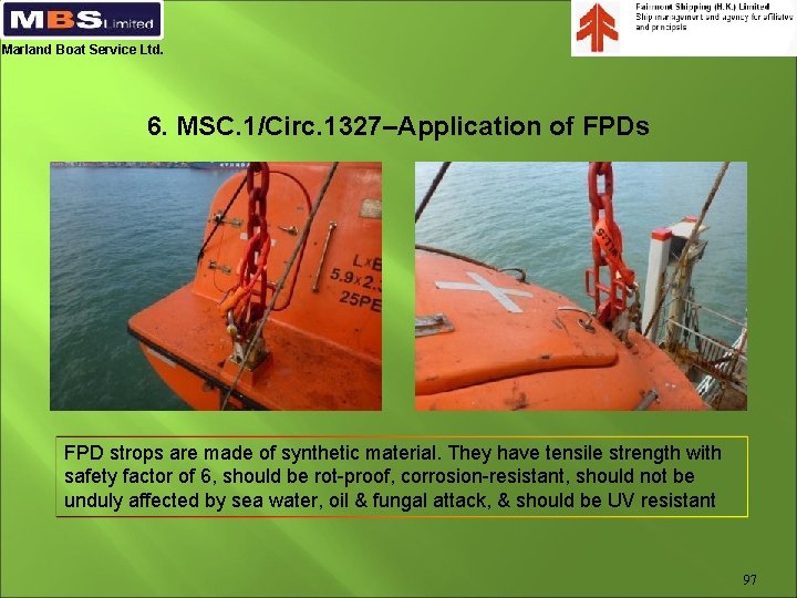 Marland Boat Service Ltd. 6. MSC. 1/Circ. 1327–Application of FPDs FPD strops are made