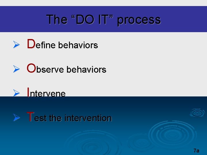 The “DO IT” process Ø Define behaviors Ø Observe behaviors Ø Intervene Ø Test