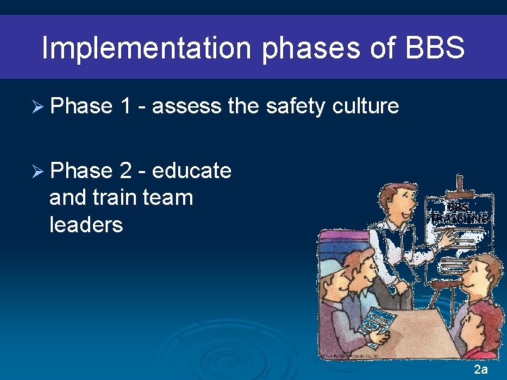 Implementation phases of BBS Ø Phase 1 - assess the safety culture Ø Phase