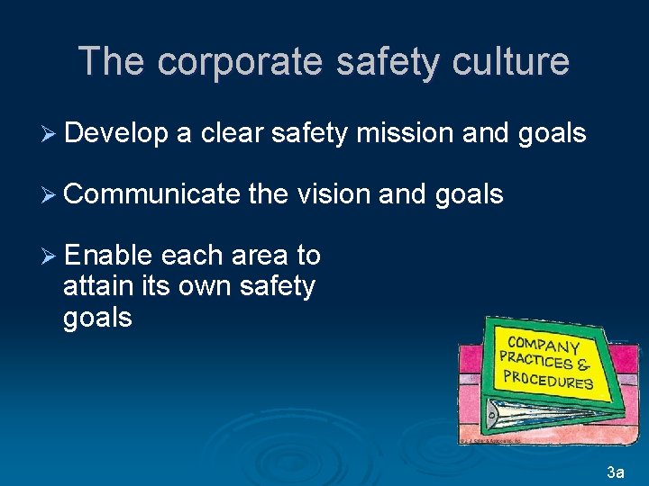 The corporate safety culture Ø Develop a clear safety mission and goals Ø Communicate