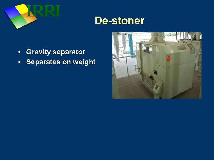 De-stoner • Gravity separator • Separates on weight 