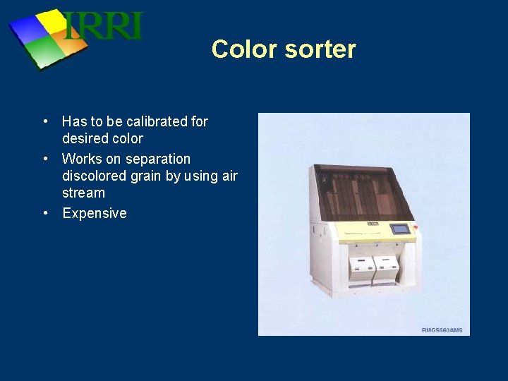 Color sorter • Has to be calibrated for desired color • Works on separation