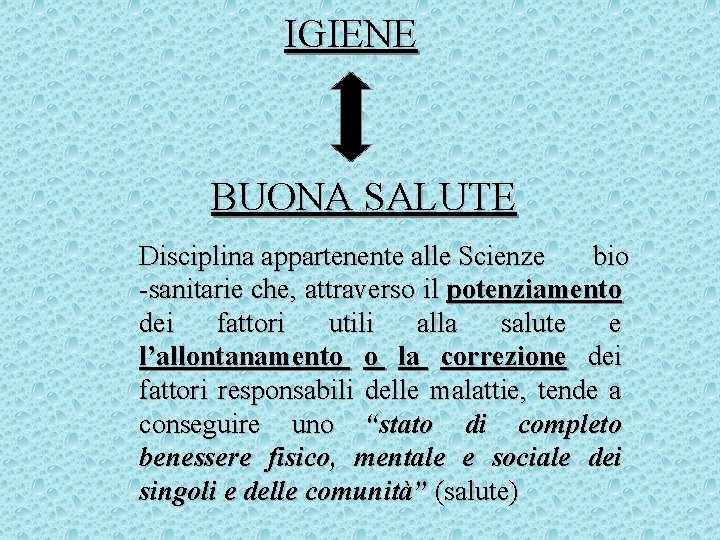 IGIENE BUONA SALUTE Disciplina appartenente alle Scienze bio -sanitarie che, attraverso il potenziamento dei