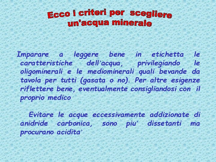  Imparare a leggere bene in etichetta le caratteristiche dell’acqua, privilegiando le oligominerali e