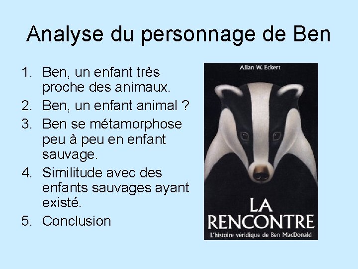 Analyse du personnage de Ben 1. Ben, un enfant très proche des animaux. 2.