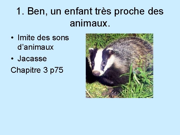 1. Ben, un enfant très proche des animaux. • Imite des sons d’animaux •