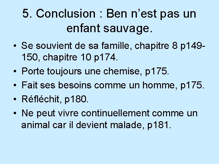 5. Conclusion : Ben n’est pas un enfant sauvage. • Se souvient de sa