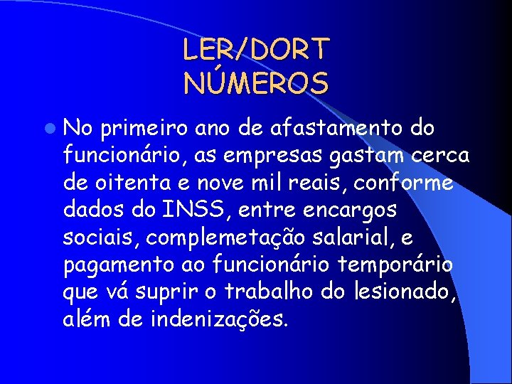 LER/DORT NÚMEROS l No primeiro ano de afastamento do funcionário, as empresas gastam cerca