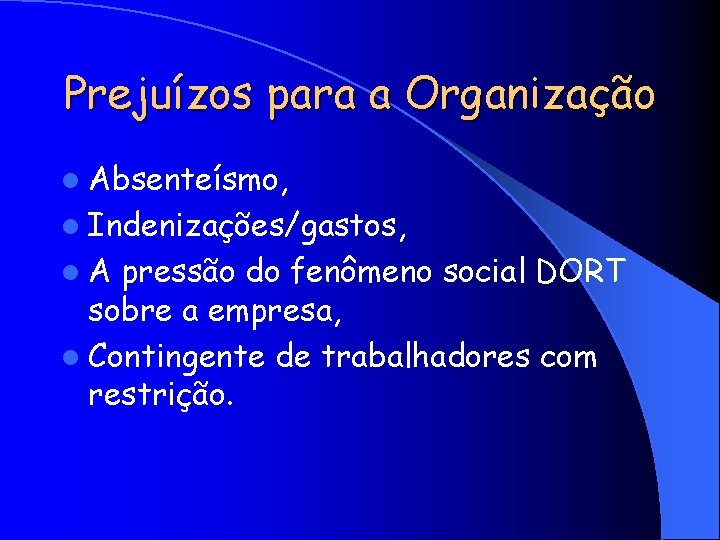 Prejuízos para a Organização l Absenteísmo, l Indenizações/gastos, l. A pressão do fenômeno social