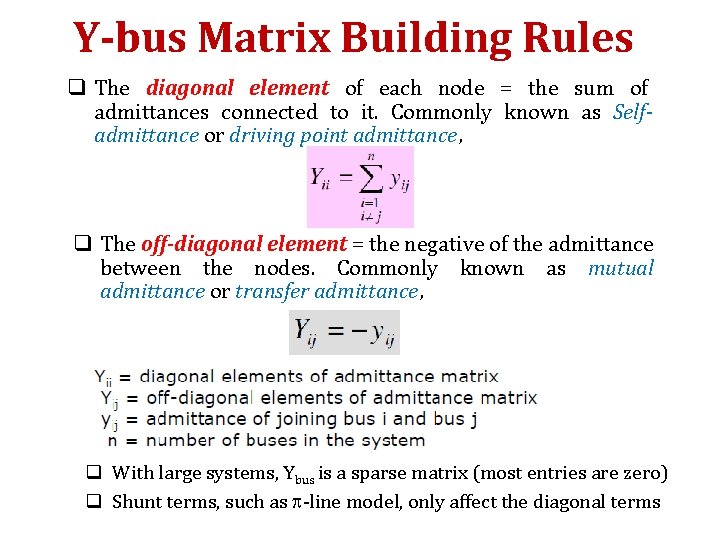 Y-bus Matrix Building Rules q The diagonal element of each node = the sum