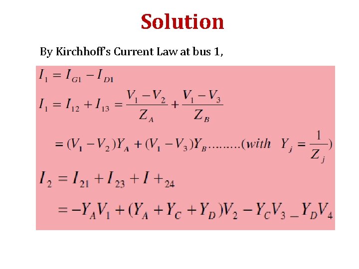 Solution By Kirchhoff’s Current Law at bus 1, Solution By Kirchhoff’s Current Law at bus 1,