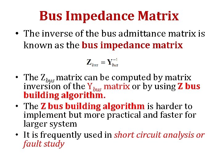 Bus Impedance Matrix • The inverse of the bus admittance matrix is known as