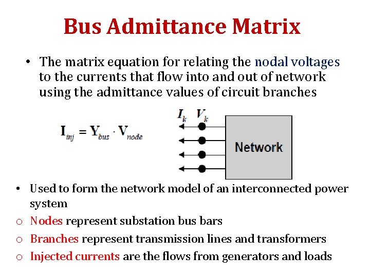 Bus Admittance Matrix • The matrix equation for relating the nodal voltages to the