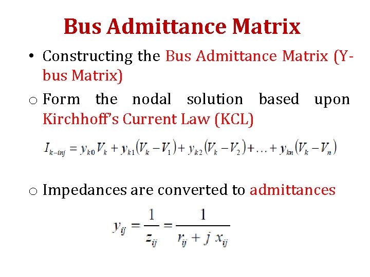 Bus Admittance Matrix • Constructing the Bus Admittance Matrix (Ybus Matrix) o Form the