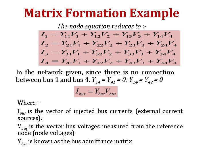 Matrix Formation Example The node equation reduces to : - In the network given,