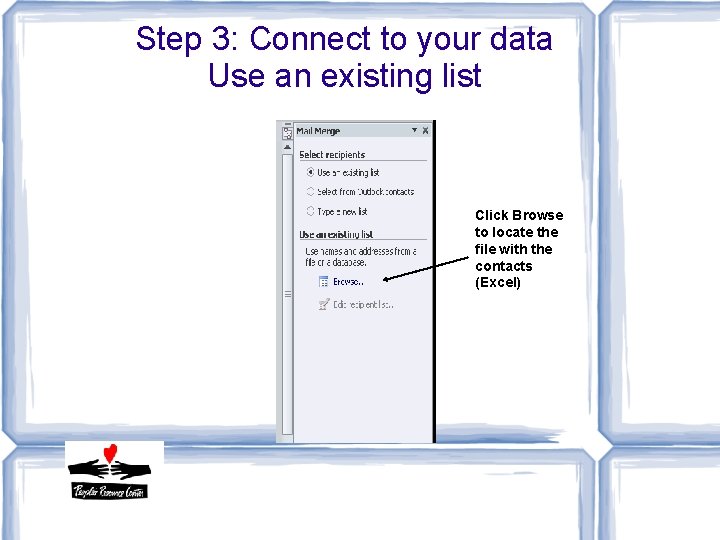 Step 3: Connect to your data Use an existing list Click Browse to locate