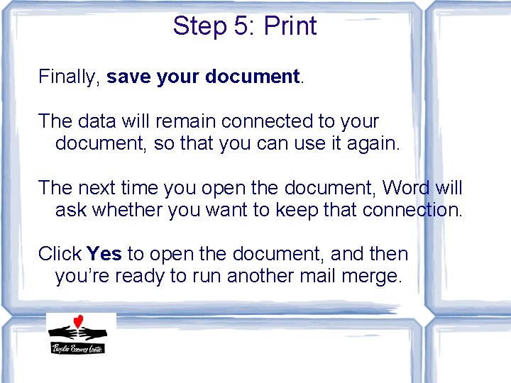 Step 5: Print Finally, save your document. The data will remain connected to your