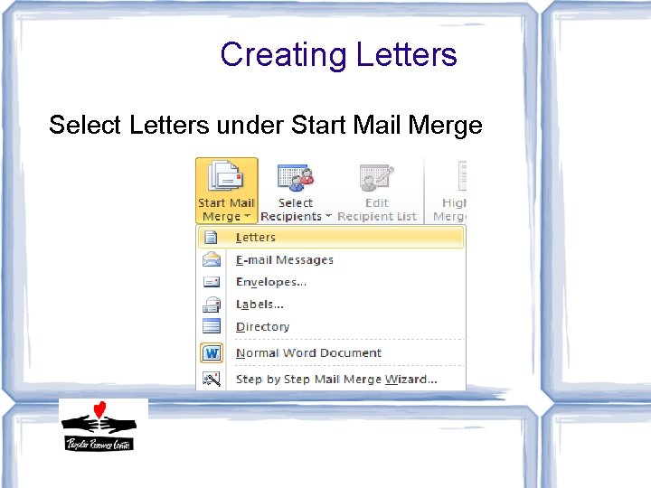 Creating Letters Select Letters under Start Mail Merge 