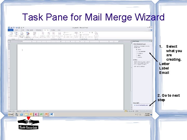 Task Pane for Mail Merge Wizard 1. Select what you are creating. Letter Label
