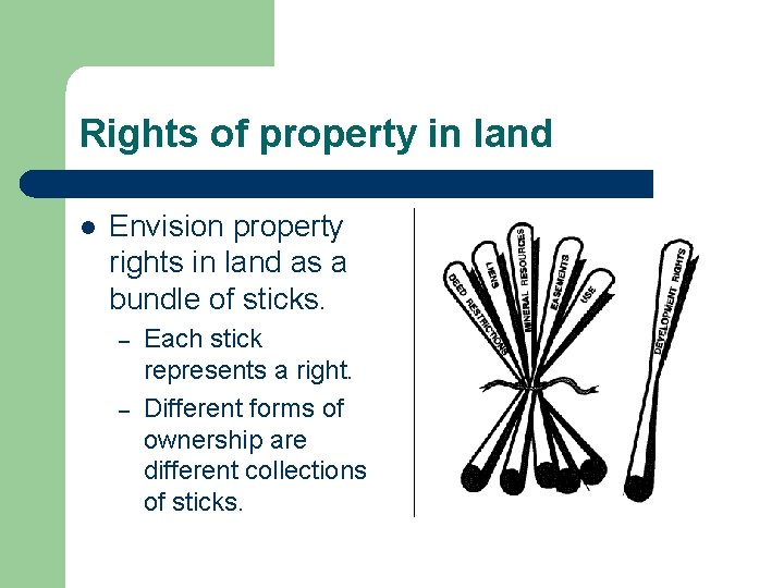 Rights of property in land l Envision property rights in land as a bundle