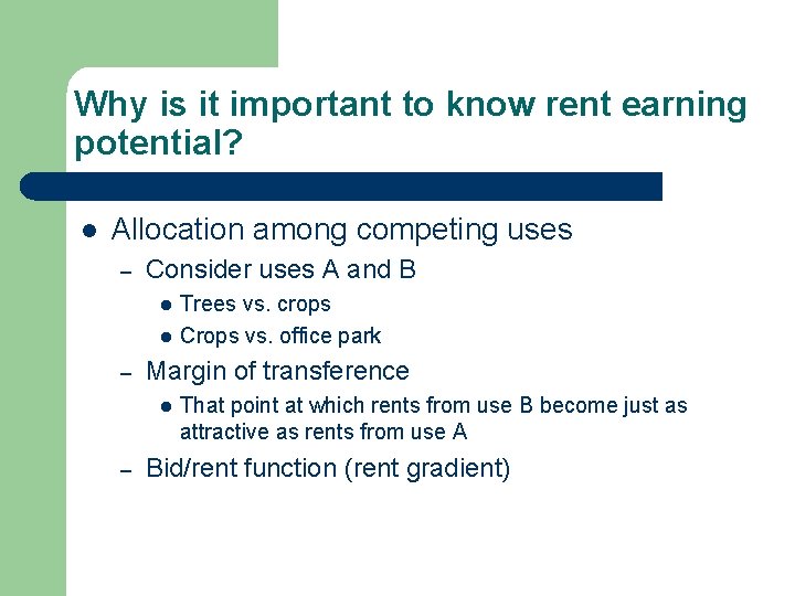 Why is it important to know rent earning potential? l Allocation among competing uses