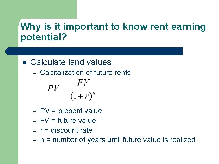 Why is it important to know rent earning potential? l Calculate land values –