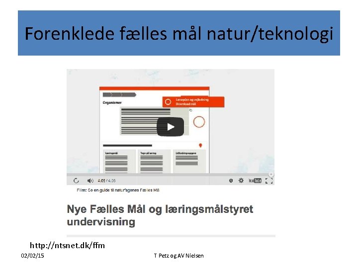 Forenklede fælles mål natur/teknologi http: //ntsnet. dk/ffm 02/02/15 T Petz og AV Nielsen 