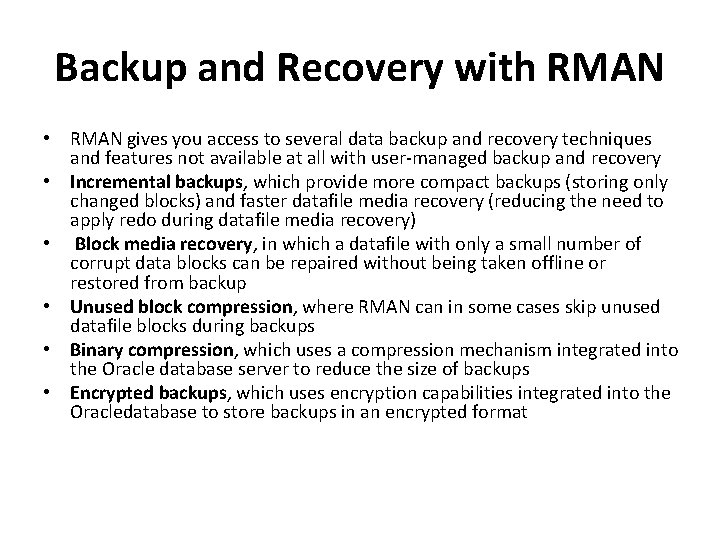 Backup and Recovery with RMAN • RMAN gives you access to several data backup
