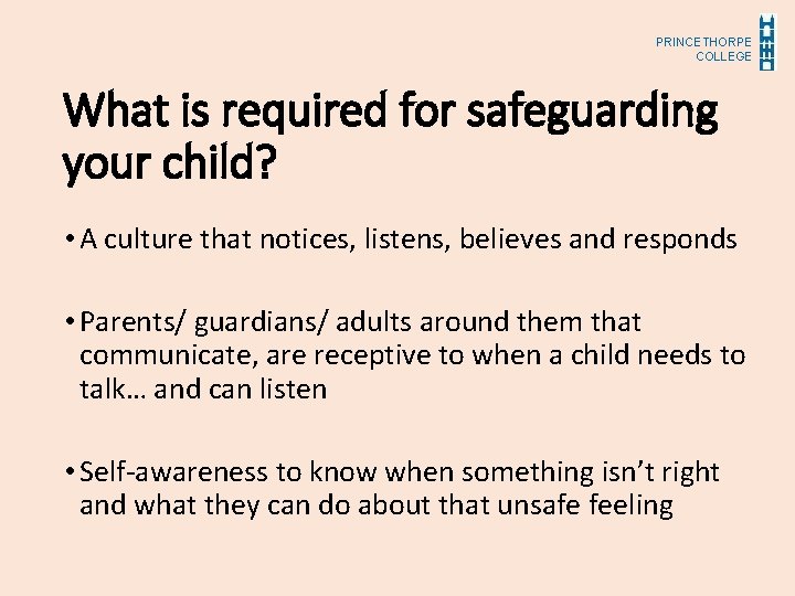 PRINCETHORPE COLLEGE What is required for safeguarding your child? • A culture that notices,