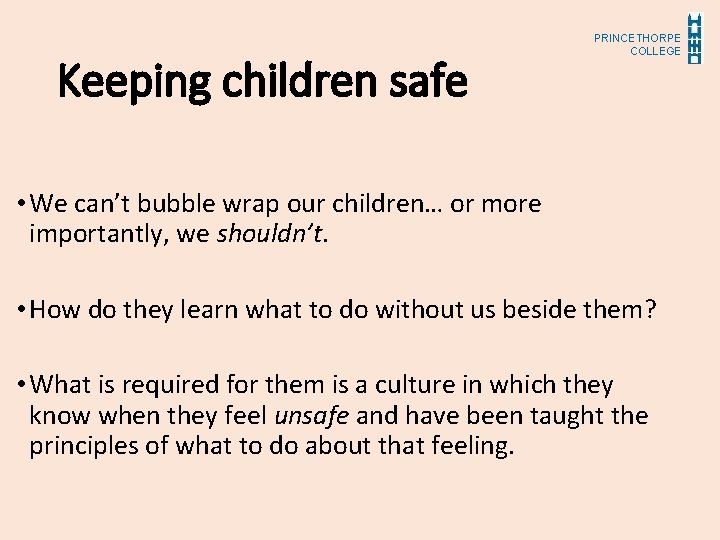 Keeping children safe PRINCETHORPE COLLEGE • We can’t bubble wrap our children… or more
