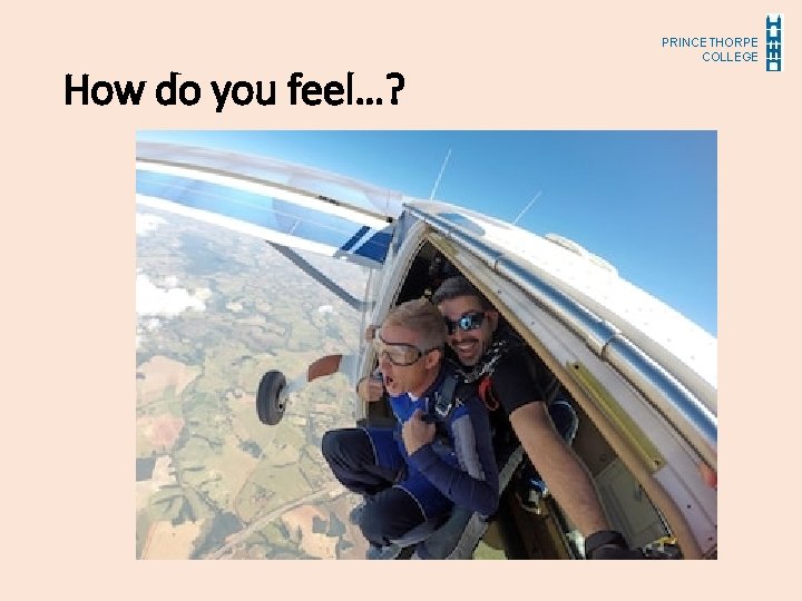 How do you feel…? PRINCETHORPE COLLEGE 