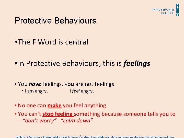 PRINCETHORPE COLLEGE Protective Behaviours • The F Word is central • In Protective Behaviours,