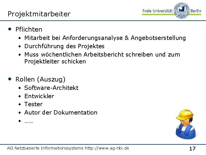 Projektmitarbeiter • Pflichten • Mitarbeit bei Anforderungsanalyse & Angebotserstellung • Durchführung des Projektes •