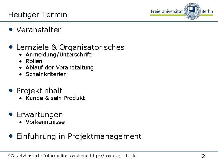 Heutiger Termin • Veranstalter • Lernziele & Organisatorisches • • Anmeldung/Unterschrift Rollen Ablauf der