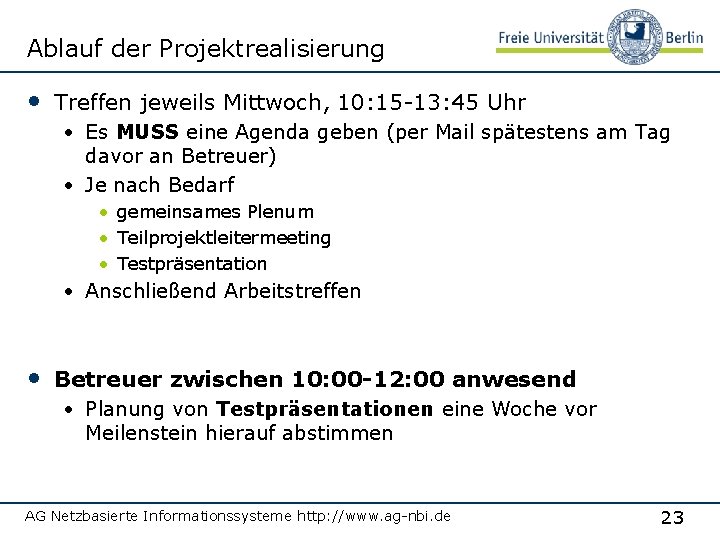 Ablauf der Projektrealisierung • Treffen jeweils Mittwoch, 10: 15 -13: 45 Uhr • Es