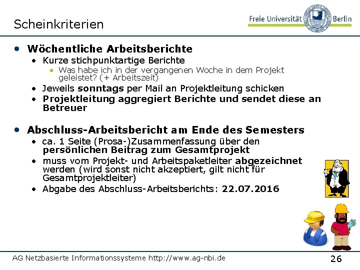 Scheinkriterien • Wöchentliche Arbeitsberichte • Kurze stichpunktartige Berichte • Was habe ich in der