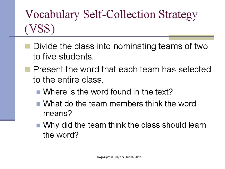 Vocabulary Self-Collection Strategy (VSS) n Divide the class into nominating teams of two to