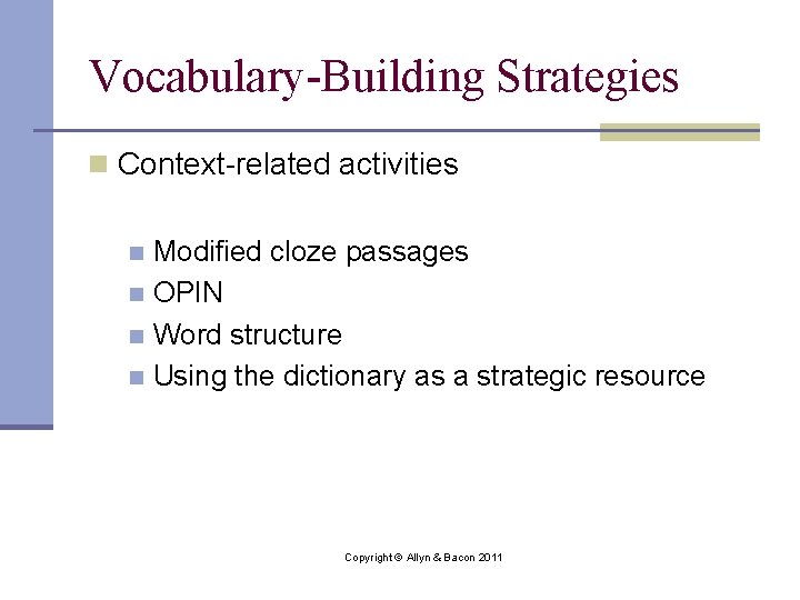 Vocabulary-Building Strategies n Context-related activities Modified cloze passages n OPIN n Word structure n