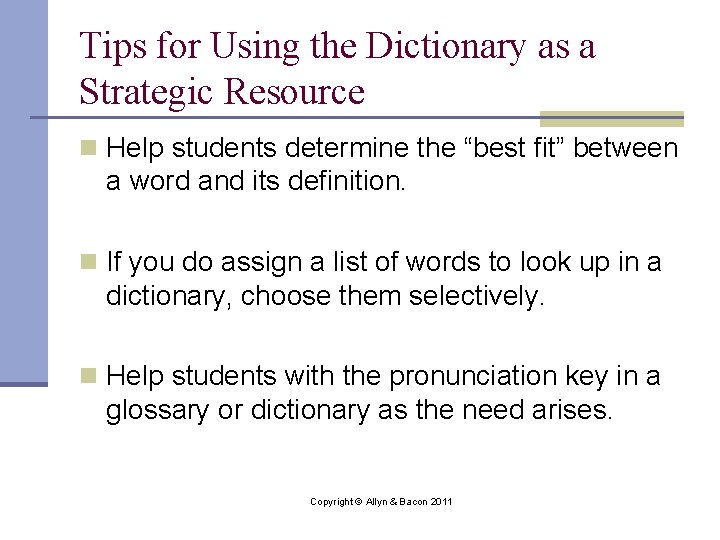 Tips for Using the Dictionary as a Strategic Resource n Help students determine the