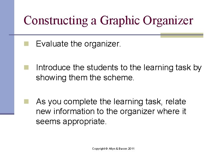 Constructing a Graphic Organizer n Evaluate the organizer. n Introduce the students to the