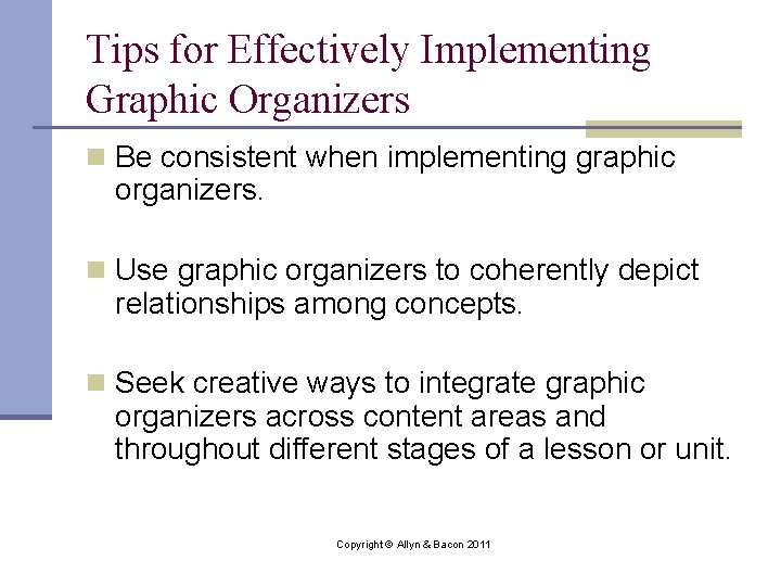 Tips for Effectively Implementing Graphic Organizers n Be consistent when implementing graphic organizers. n