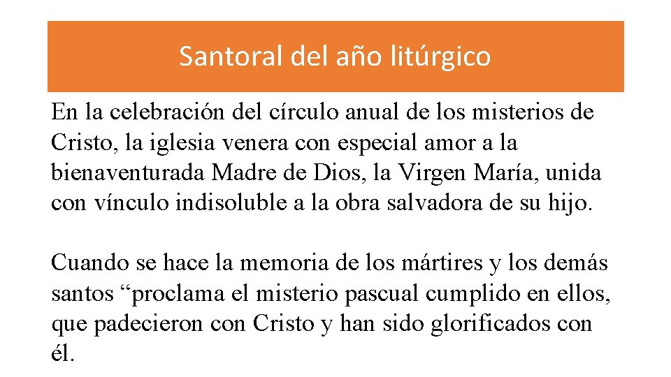 Santoral del año litúrgico En la celebración del círculo anual de los misterios de