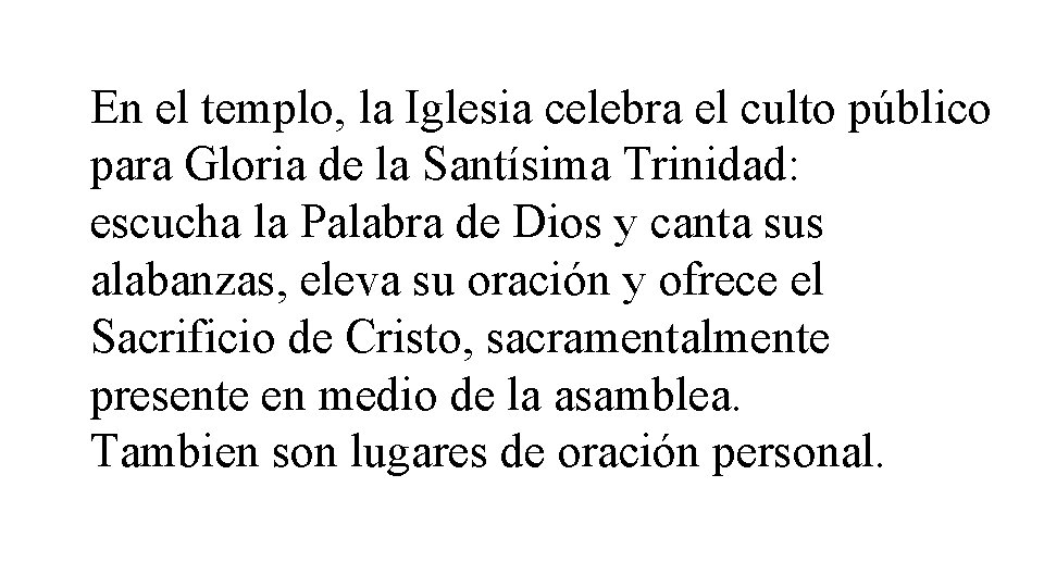 En el templo, la Iglesia celebra el culto público para Gloria de la Santísima